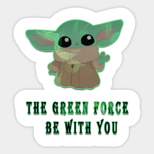 the green forse be with you Sticker